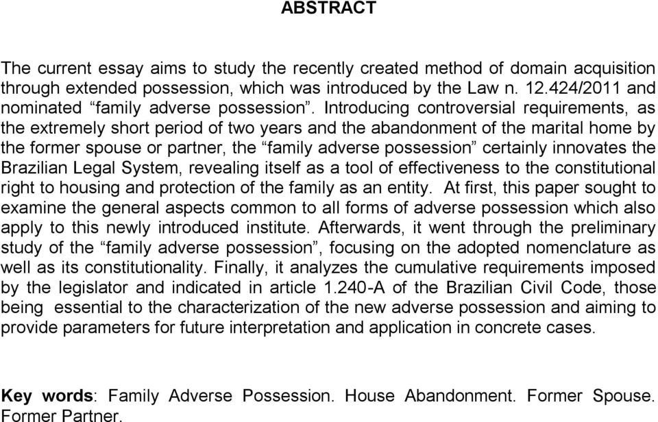 Introducing controversial requirements, as the extremely short period of two years and the abandonment of the marital home by the former spouse or partner, the family adverse possession certainly