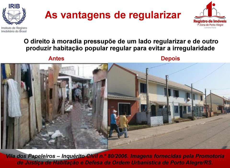 Depois Vila dos Papeleiros Inquérito Civil n.º 80/2006.