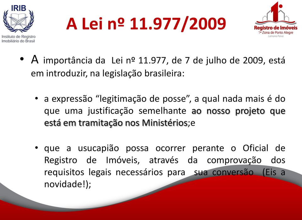 a qual nada mais é do que uma justificação semelhante ao nosso projeto que está em tramitação nos