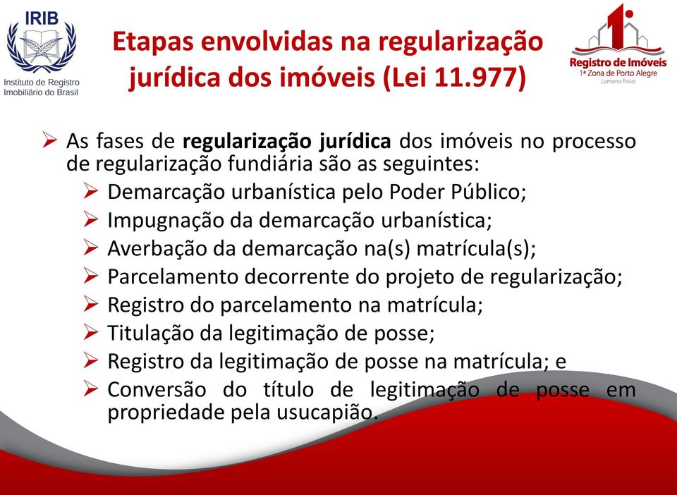 Poder Público; Impugnação da demarcação urbanística; Averbação da demarcação na(s) matrícula(s); Parcelamento decorrente do projeto de