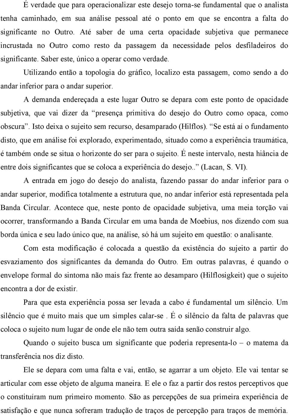 Utilizando então a topologia do gráfico, localizo esta passagem, como sendo a do andar inferior para o andar superior.