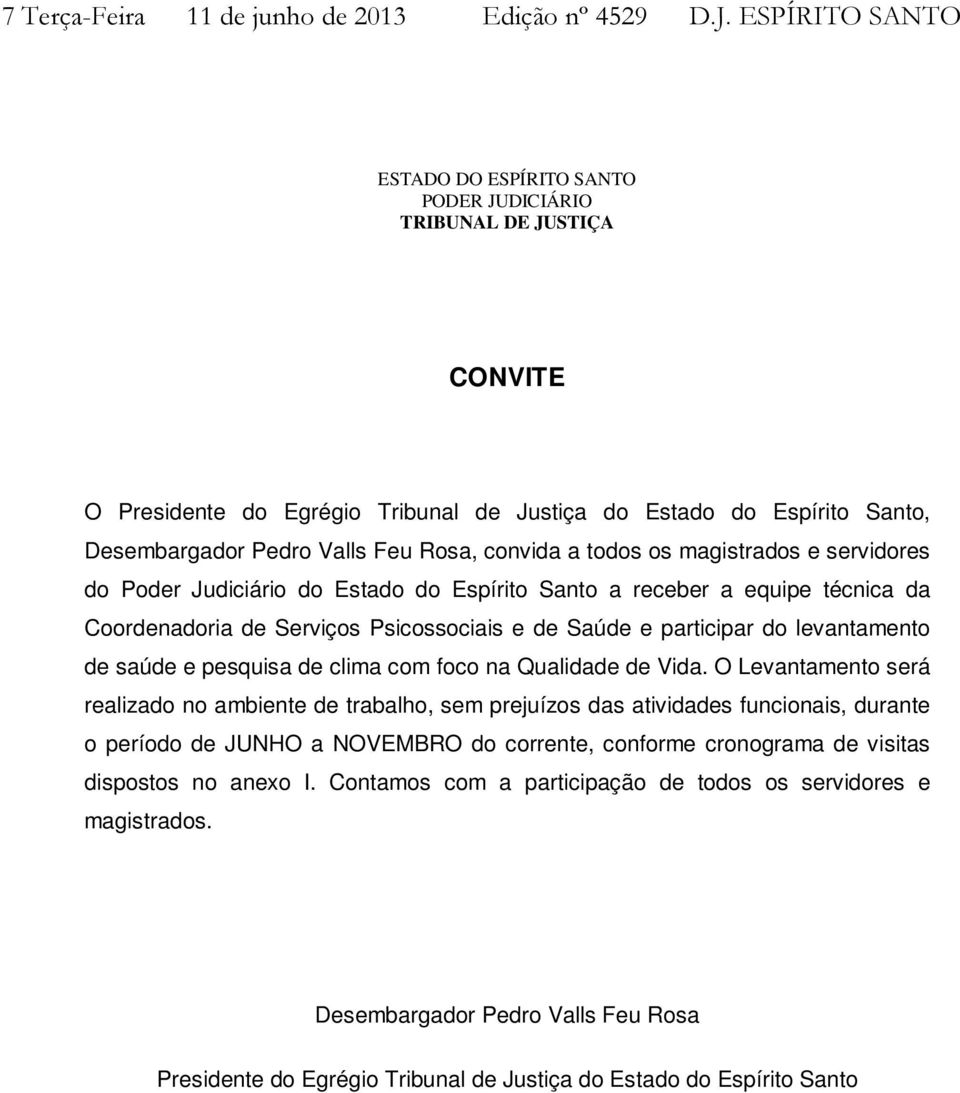 convida a todos os magistrados e servidores do Poder Judiciário do Estado do Espírito Santo a receber a equipe técnica da Coordenadoria de Serviços Psicossociais e de Saúde e participar do