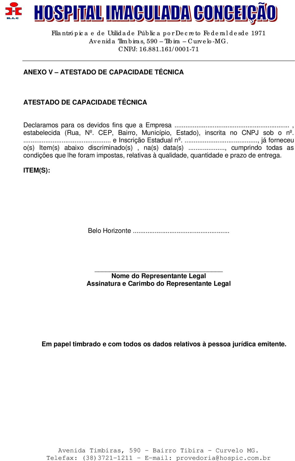 ..., já forneceu o(s) Item(s) abaixo discriminado(s), na(s) data(s).