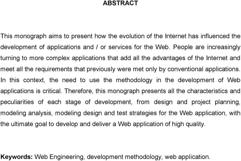 In this context, the need to use the methodology in the development of Web applications is critical.