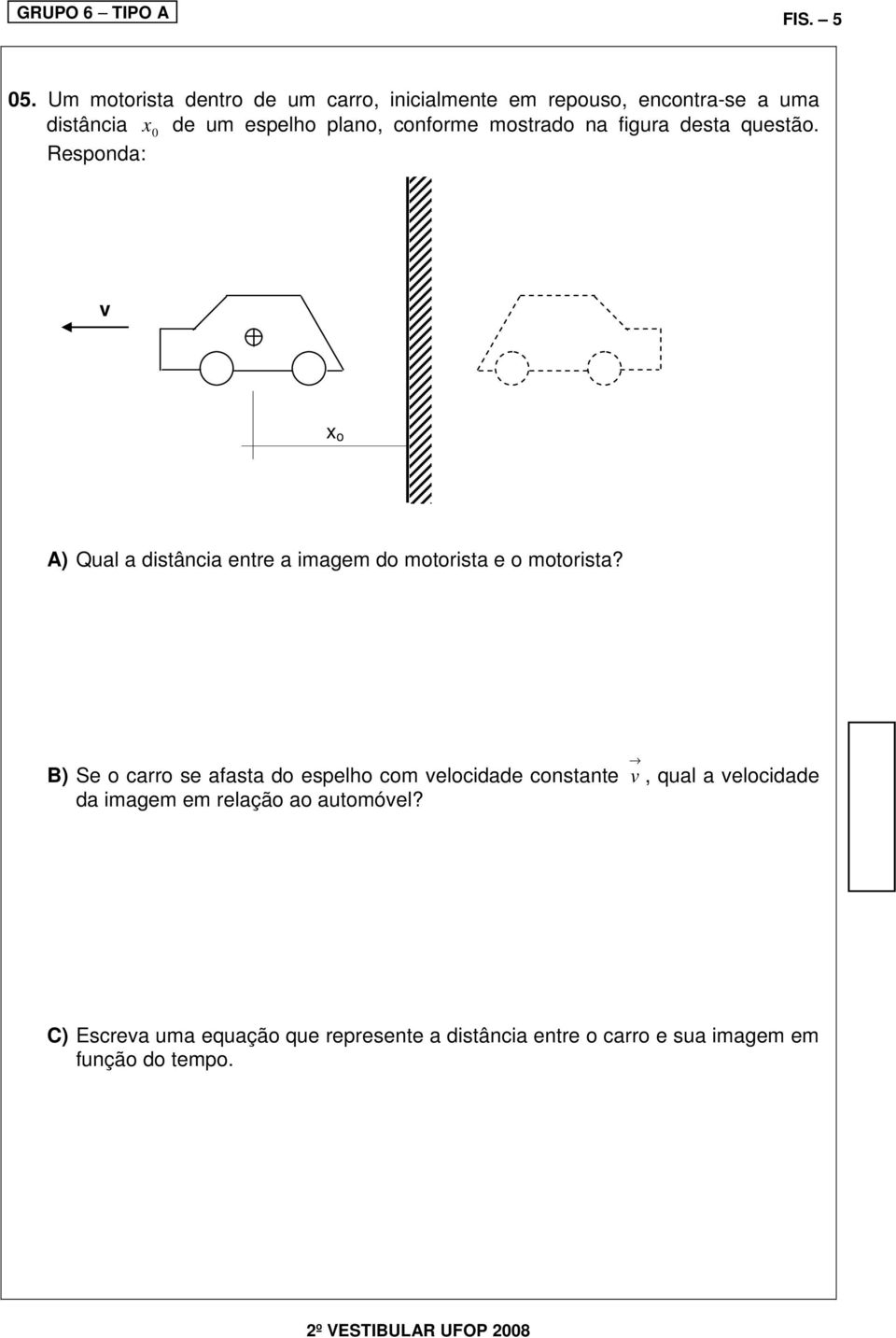 conforme mostrado na figura desta questão.