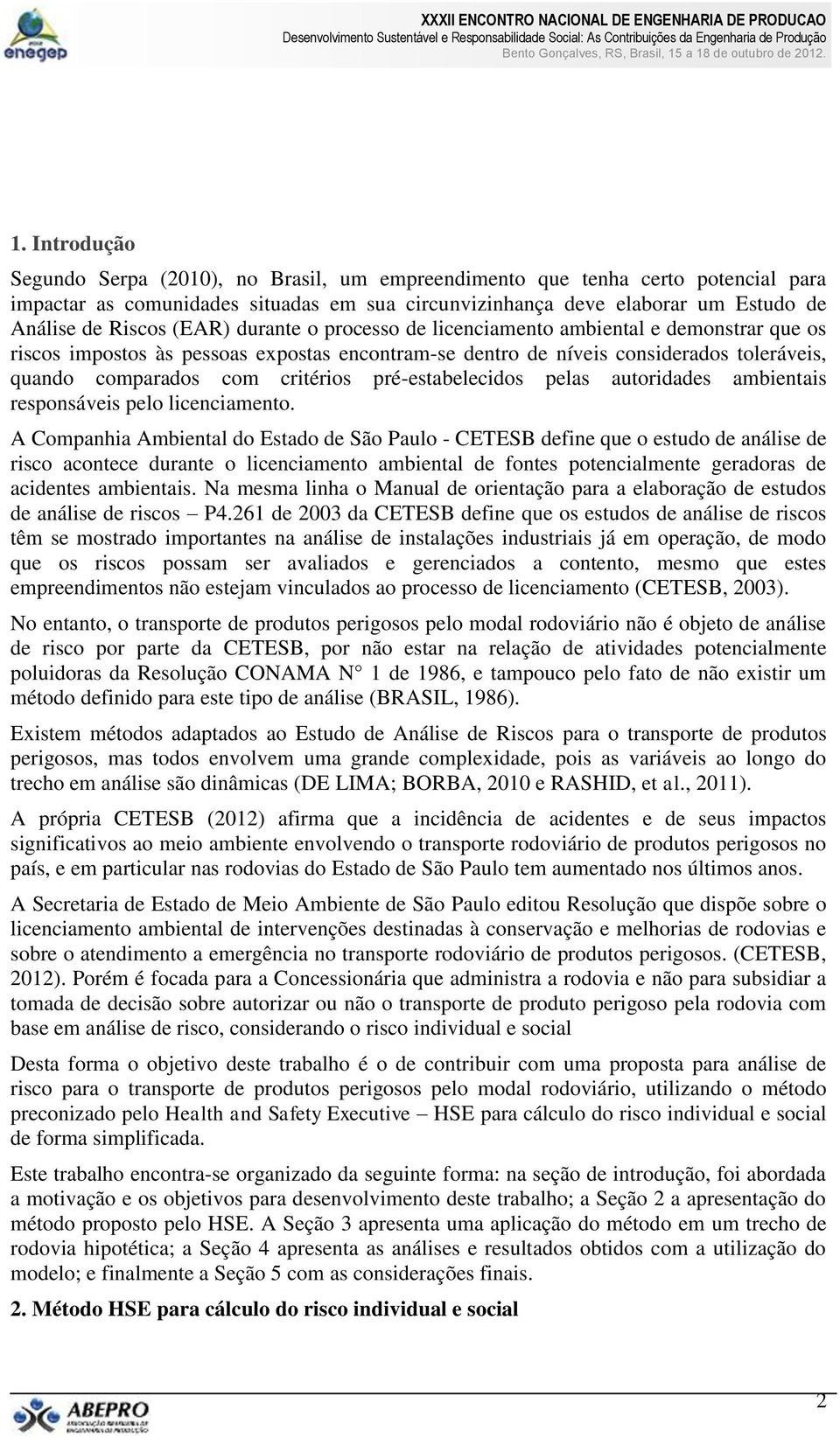 pré-estabelecidos pelas autoridades ambientais responsáveis pelo licenciamento.