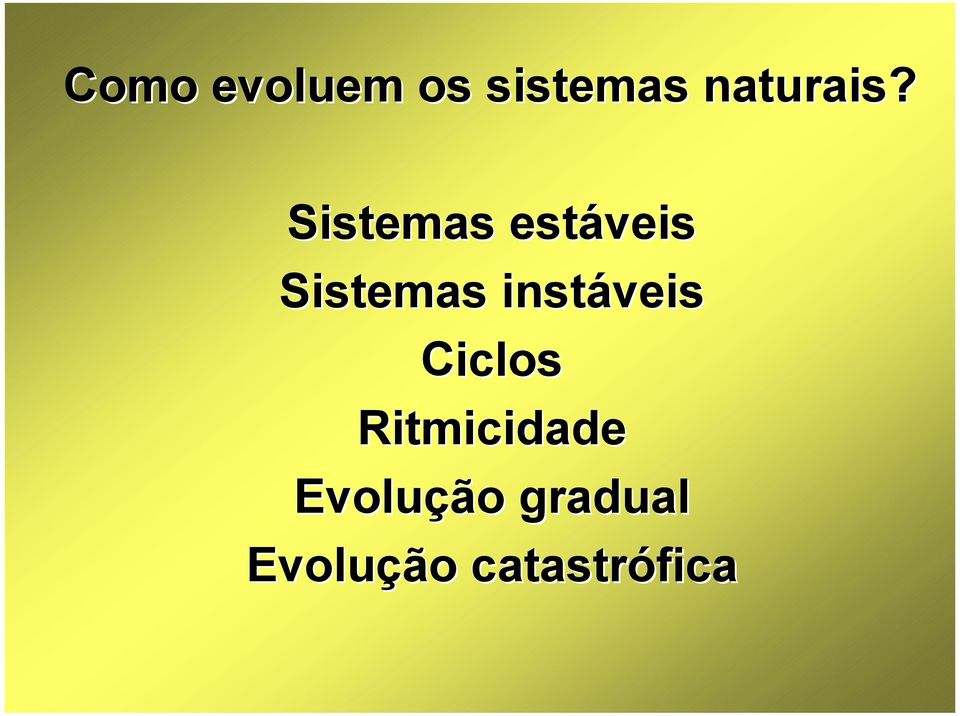 Sistemas estáveis Sistemas