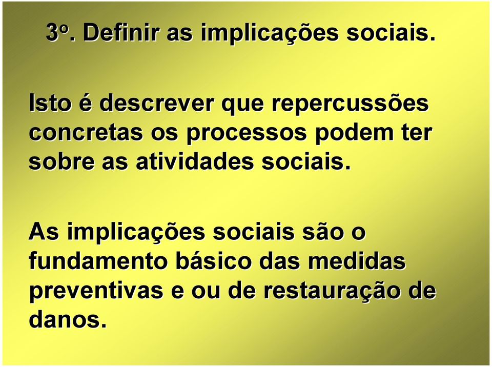 podem ter sobre as atividades sociais.