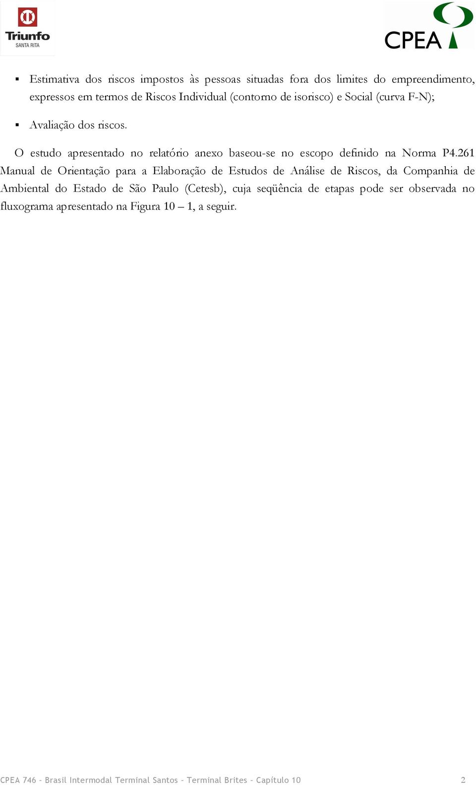 261 Manual de Orientação para a Elaboração de Estudos de Análise de Riscos, da Companhia de Ambiental do Estado de São Paulo (Cetesb), cuja