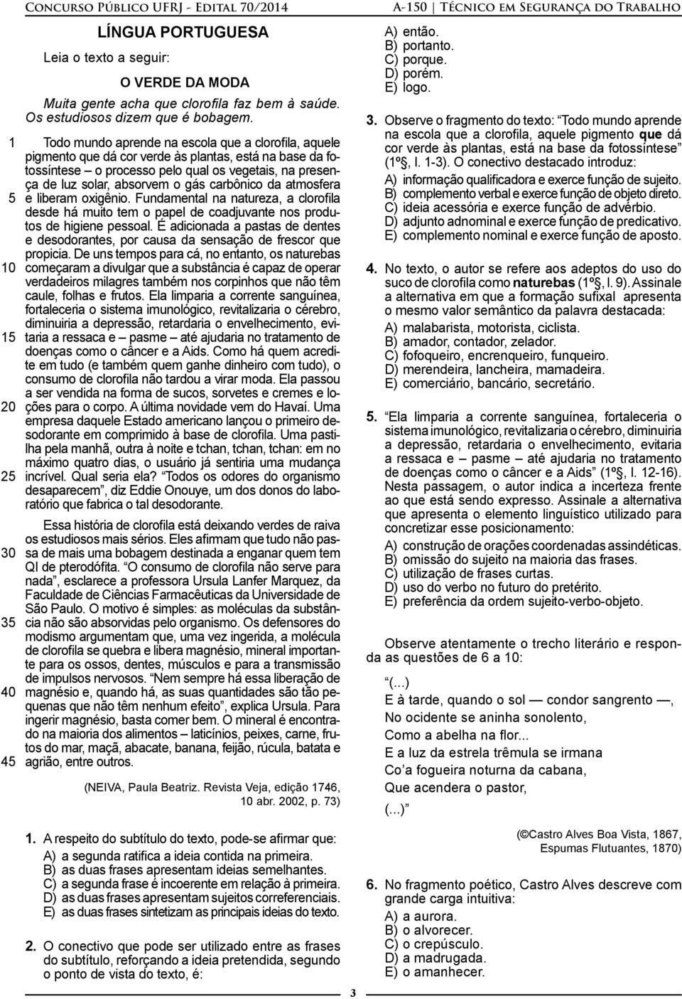 Todo mundo aprende na escola que a clorofila, aquele pigmento que dá cor verde às plantas, está na base da fotossíntese o processo pelo qual os vegetais, na presença de luz solar, absorvem o gás