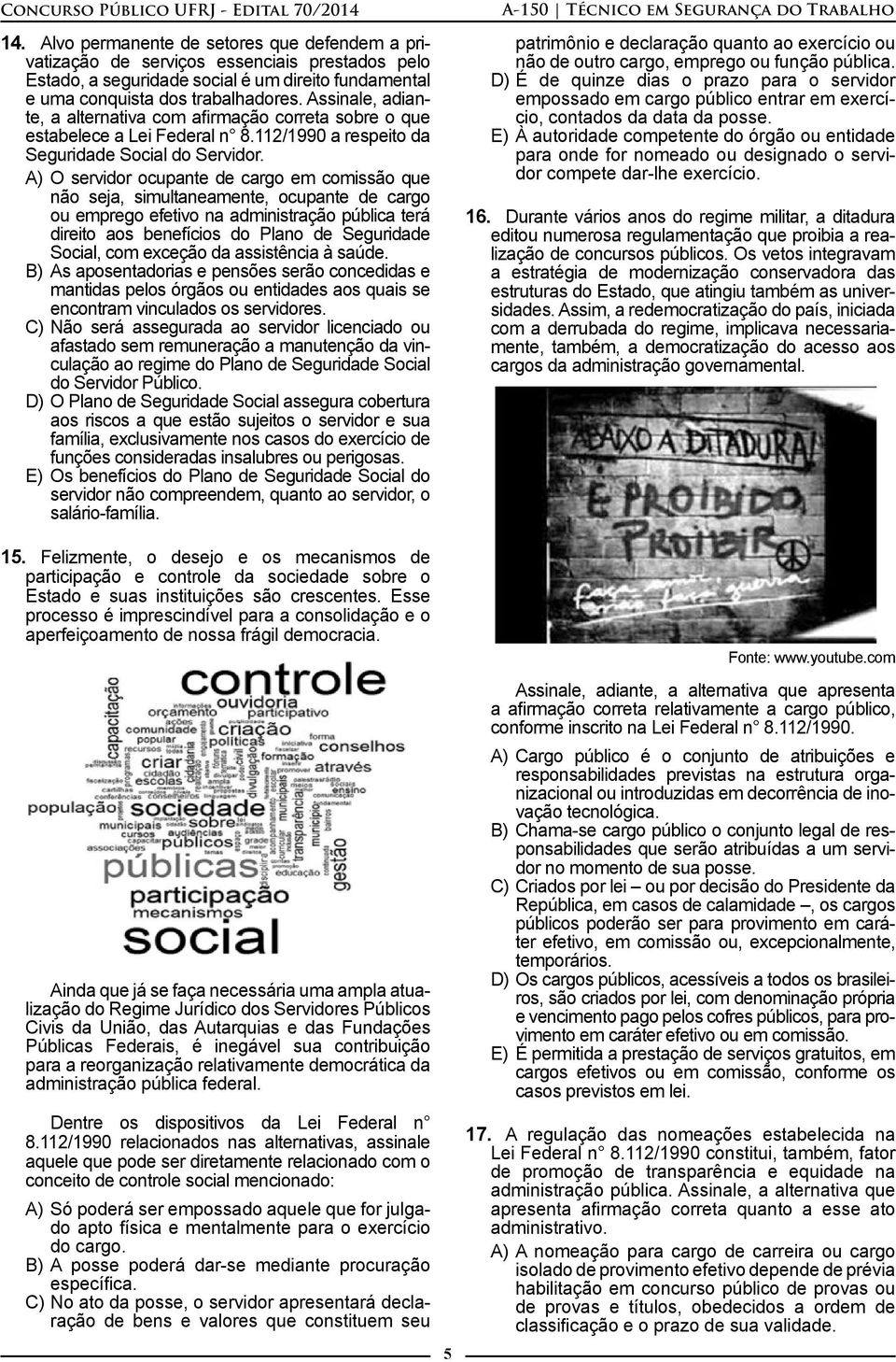 A) O servidor ocupante de cargo em comissão que não seja, simultaneamente, ocupante de cargo ou emprego efetivo na administração pública terá direito aos benefícios do Plano de Seguridade Social, com