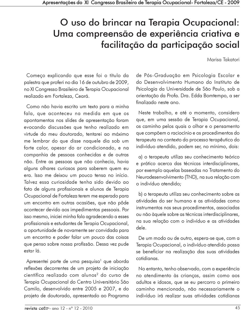 Como não havia escrito um texto para a minha fala, que aconteceu na medida em que os apontamentos nos slides de apresentação foram evocando discussões que tenho realizado em virtude do meu doutorado,