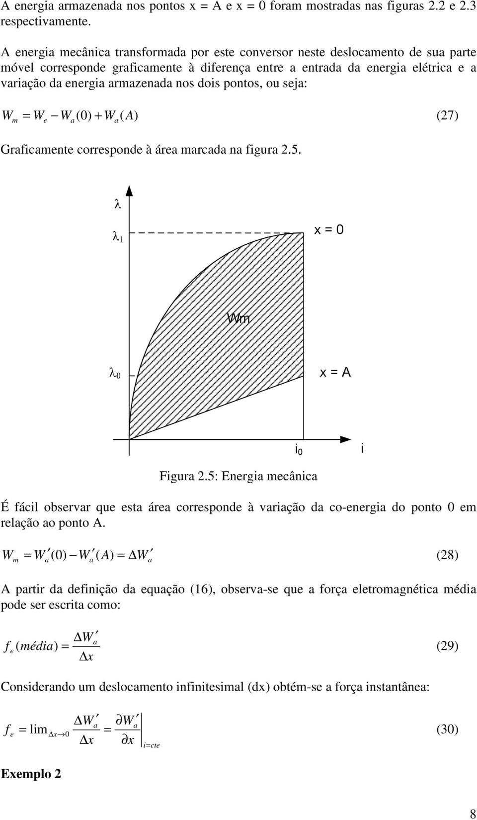 sj: W W W ( 0) W ( A) (7) m + Grficmnt corrspond à ár mrcd n figur.5. x 0 Wm x A i 0 i Figur.