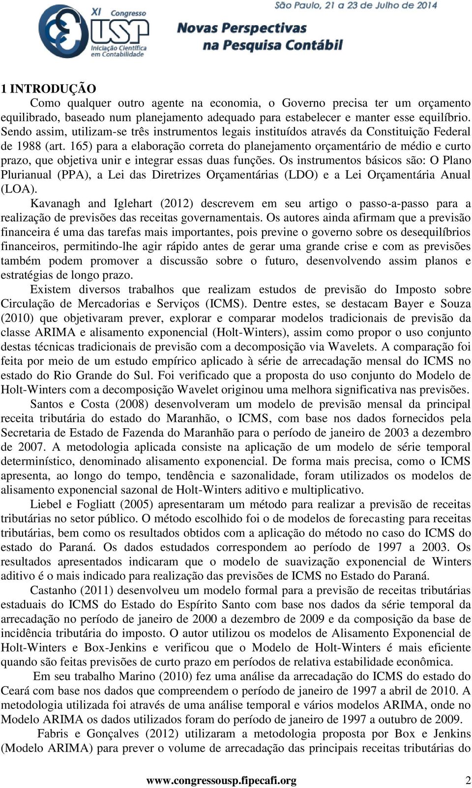 165) para a elaboração correta do planejamento orçamentário de médio e curto prazo, que objetiva unir e integrar essas duas funções.