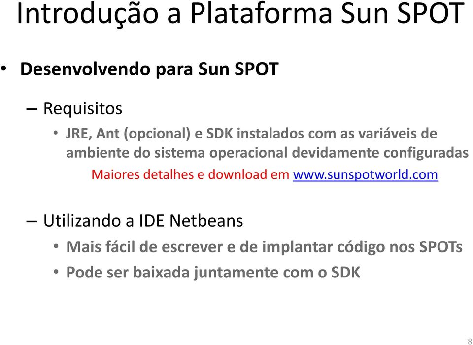 devidamente configuradas Maiores detalhes e download em www.sunspotworld.