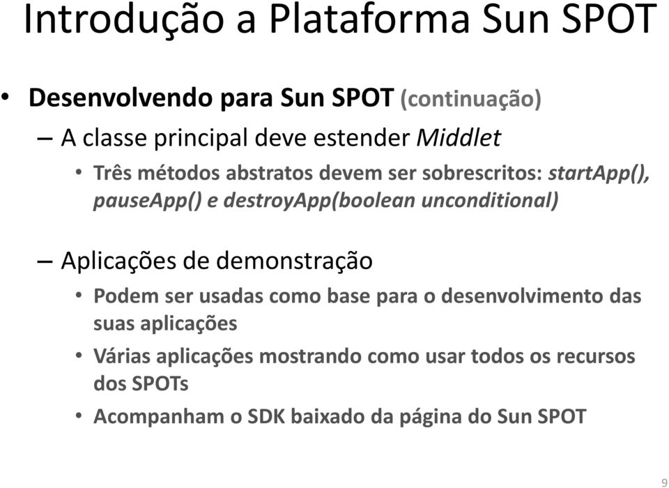 unconditional) Aplicações de demonstração Podem ser usadas como base para o desenvolvimento das suas