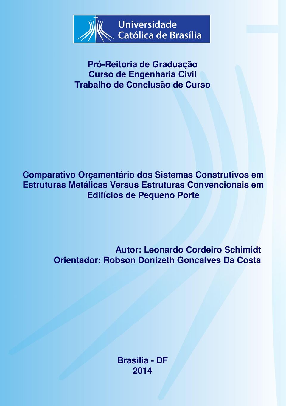 Metálicas Versus Estruturas Convencionais em Edifícios de Pequeno Porte Autor: