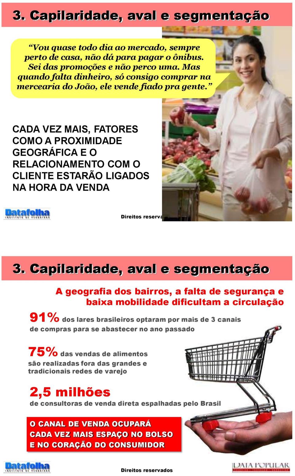 CADA VEZ MAIS, FATORES COMO A PROXIMIDADE GEOGRÁFICA E O RELACIONAMENTO COM O CLIENTE ESTARÃO LIGADOS NA HORA DA VENDA 3.