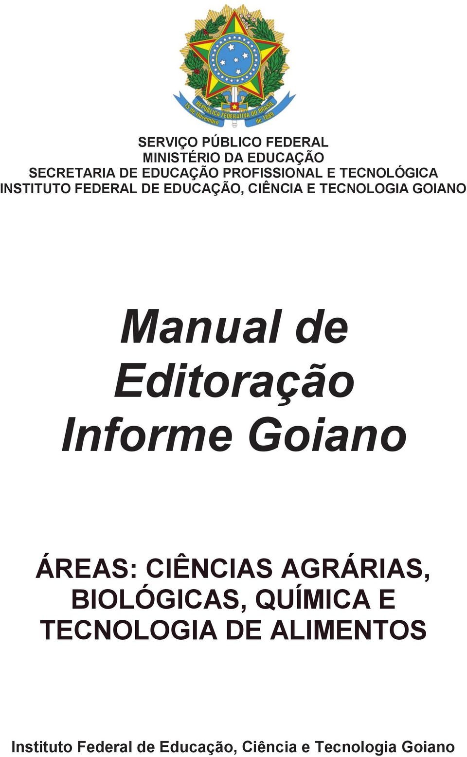 GOIANO Manual de Editoração Informe Goiano ÁREAS: CIÊNCIAS AGRÁRIAS, BIOLÓGICAS,