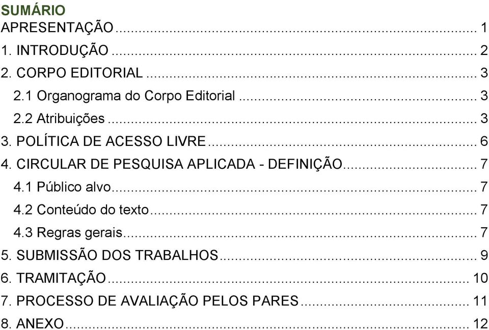 CIRCULAR DE PESQUISA APLICADA - DEFINIÇÃO... 7 4.1 Público alvo... 7 4.2 Conteúdo do texto... 7 4.3 Regras gerais.