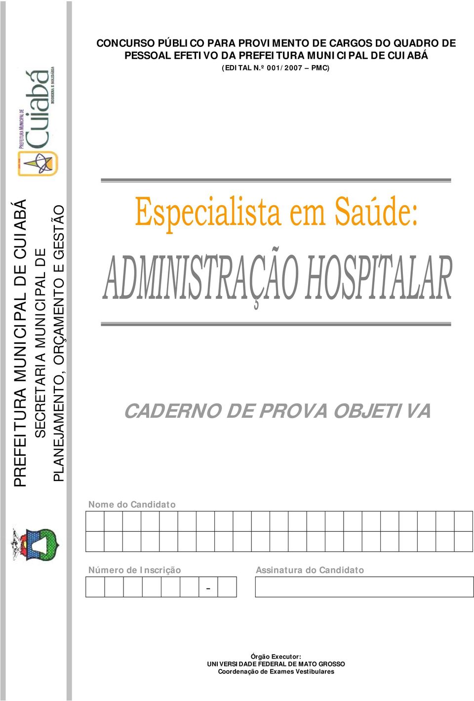 º 001/2007 PMC) PREFEITURA MUNICIPAL DE CUIABÁ SECRETARIA MUNICIPAL DE PLANEJAMENTO, ORÇAMENTO E