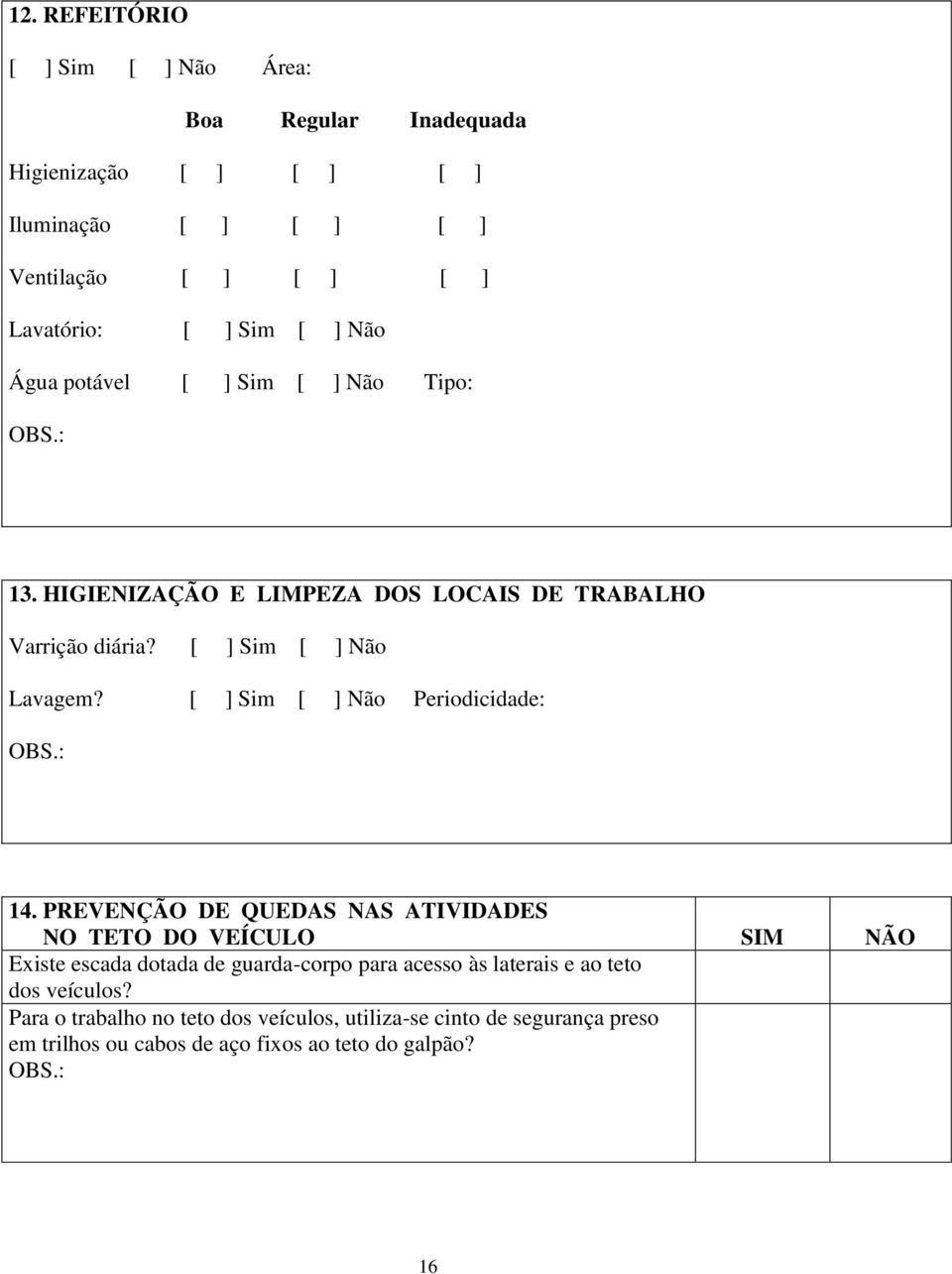 [ ] Sim [ ] Não Periodicidade: 14.