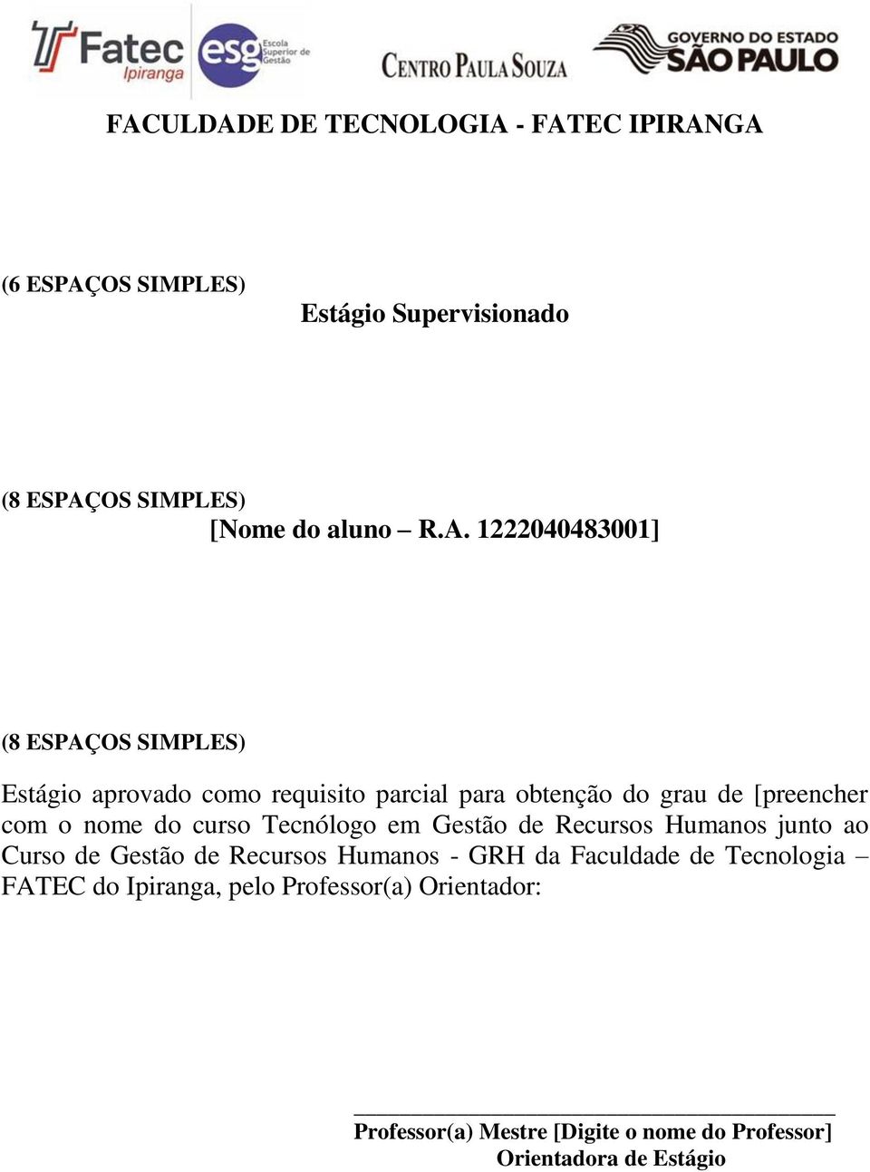 do curso Tecnólogo em Gestão de Recursos Humanos junto ao Curso de Gestão de Recursos Humanos - GRH da Faculdade de