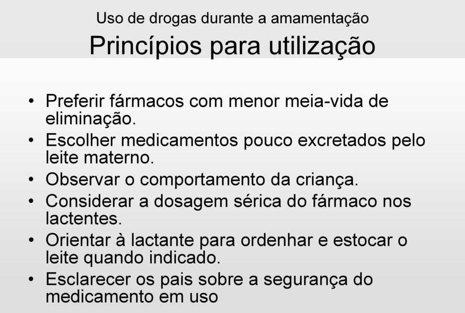 Observar o comportamento da criança. Considerar a dosagem sérica do fármaco nos lactentes.