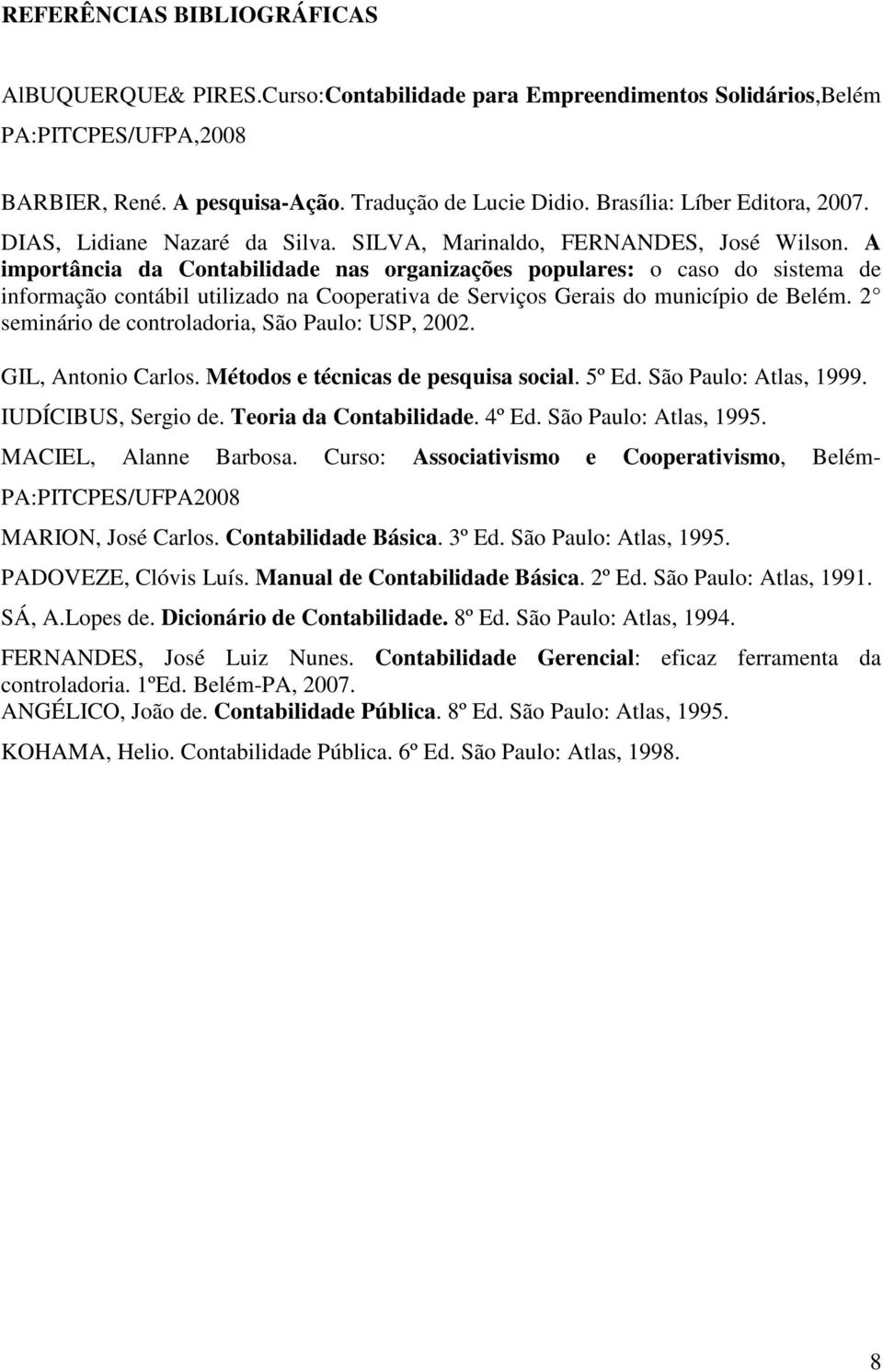 A importância da Contabilidade nas organizações populares: o caso do sistema de informação contábil utilizado na Cooperativa de Serviços Gerais do município de Belém.