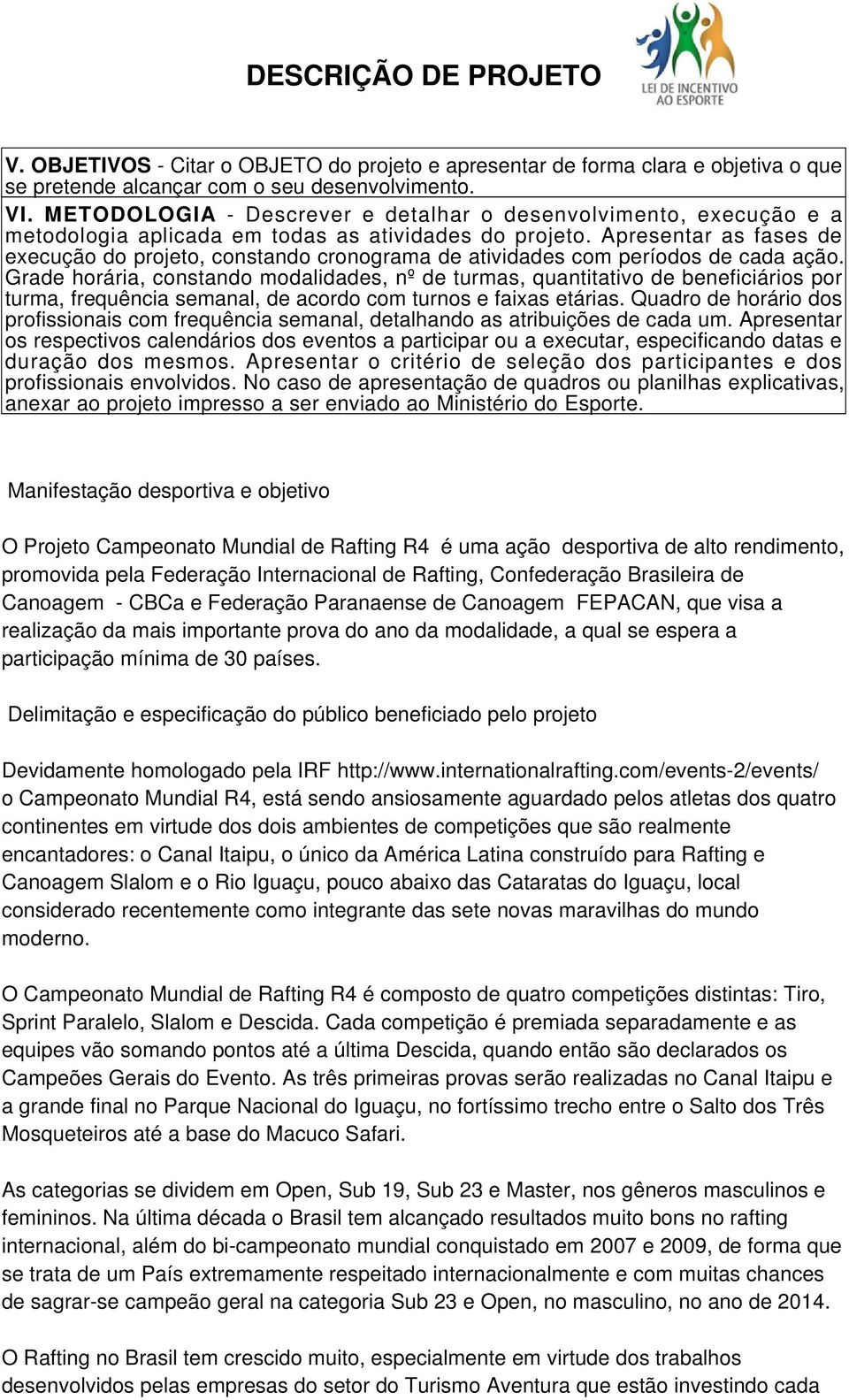 Apresentar as fases de execução do projeto, constando cronograma de atividades com períodos de cada ação.