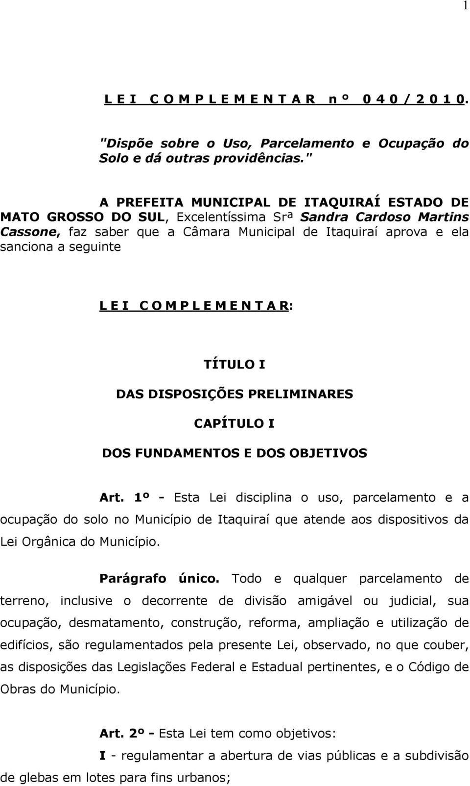 I C O M P L E M E N T A R: TÍTULO I DAS DISPOSIÇÕES PRELIMINARES CAPÍTULO I DOS FUNDAMENTOS E DOS OBJETIVOS Art.