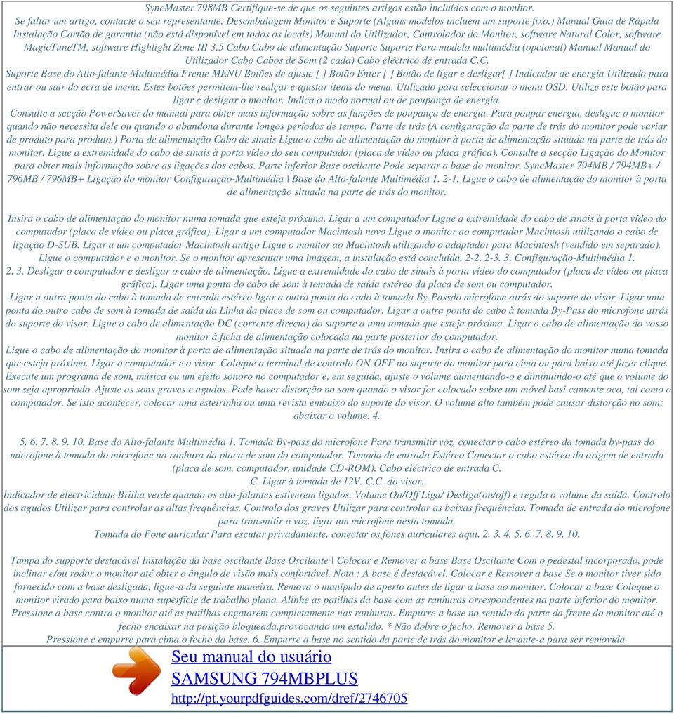 ) Manual Guia de Rápida Instalação Cartão de garantia (não está disponível em todos os locais) Manual do Utilizador, Controlador do Monitor, software Natural Color, software MagicTuneTM, software