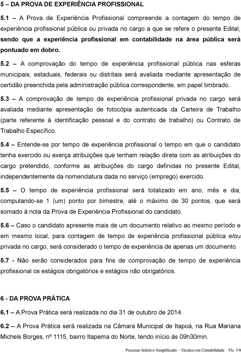 contabilidade na área pública será pontuado em dobro. 5.