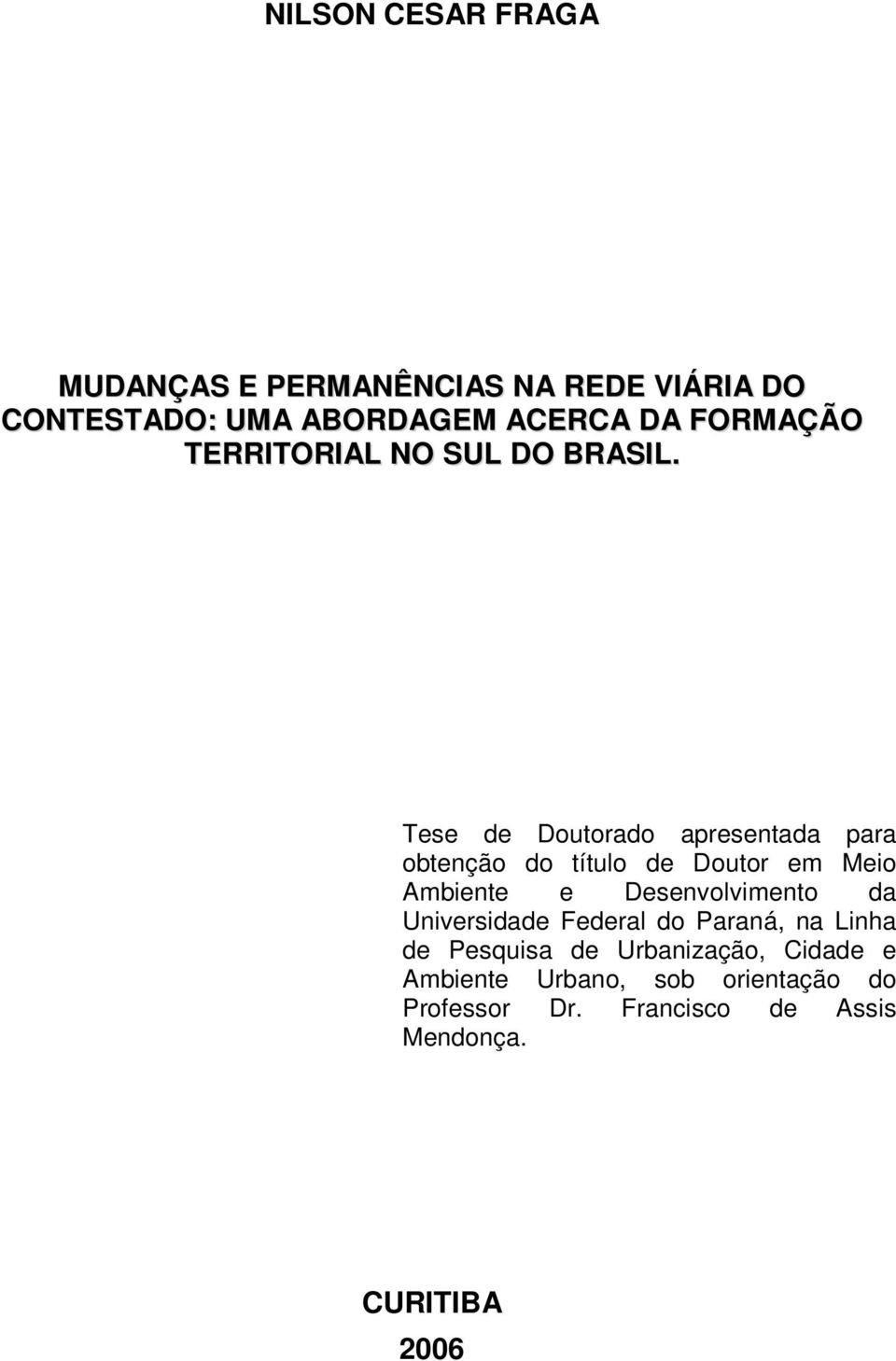 Tese de Doutorado apresentada para obtenção do título de Doutor em Meio Ambiente e Desenvolvimento da