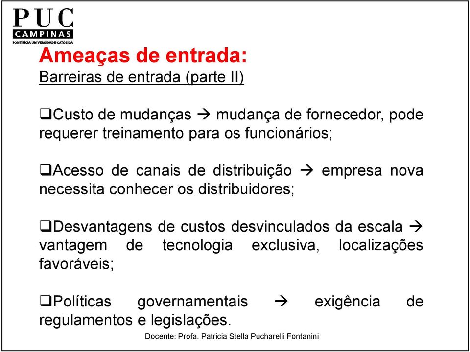 conhecer os distribuidores; Desvantagens de custos desvinculados da escala vantagem de tecnologia