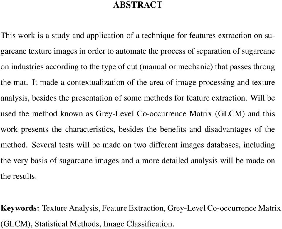 It made a contextualization of the area of image processing and texture analysis, besides the presentation of some methods for feature extraction.