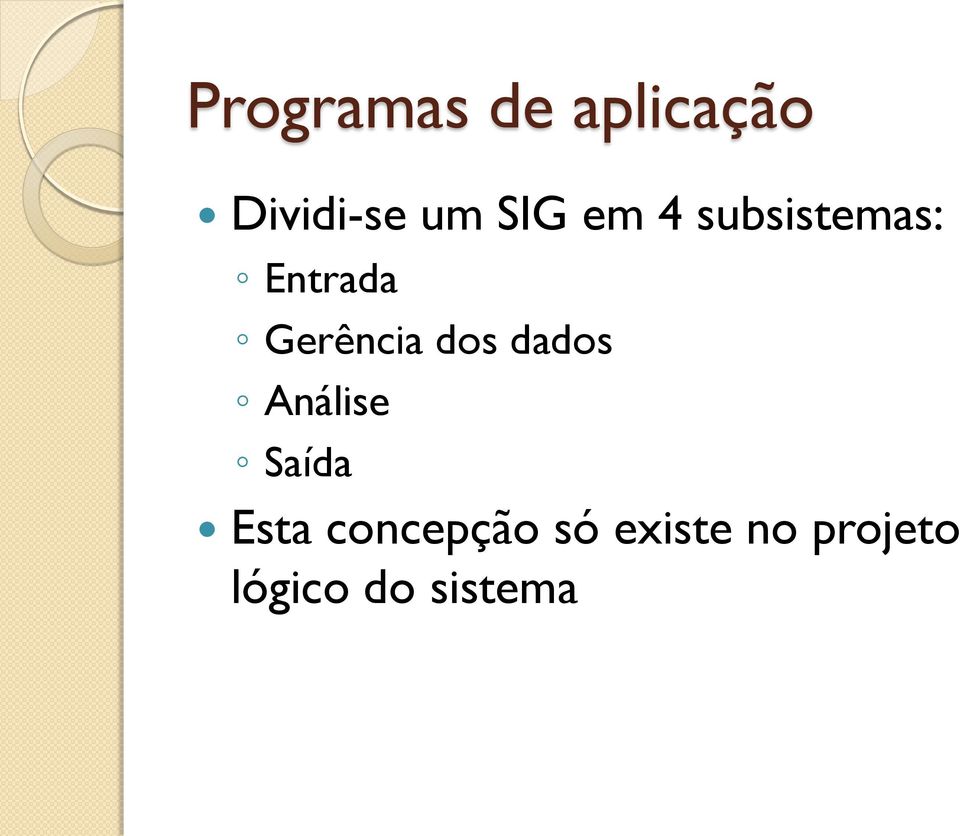 Gerência dos dados Análise Saída Esta