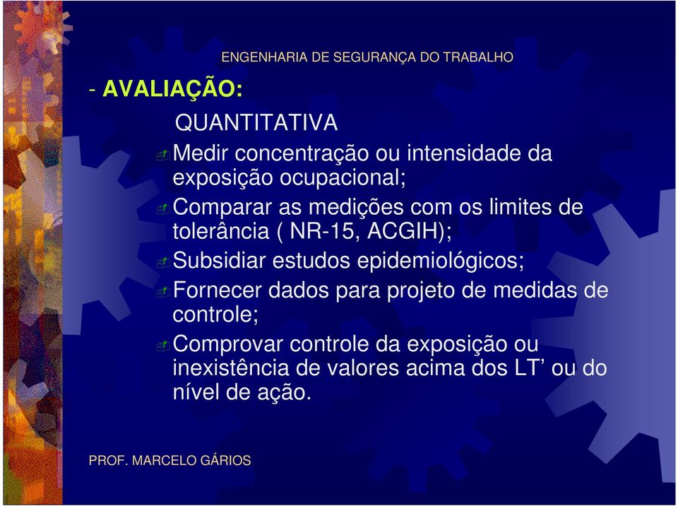 NR-15, ACGIH); Subsidiar estudos epidemiológicos; Fornecer dados para projeto de medidas de