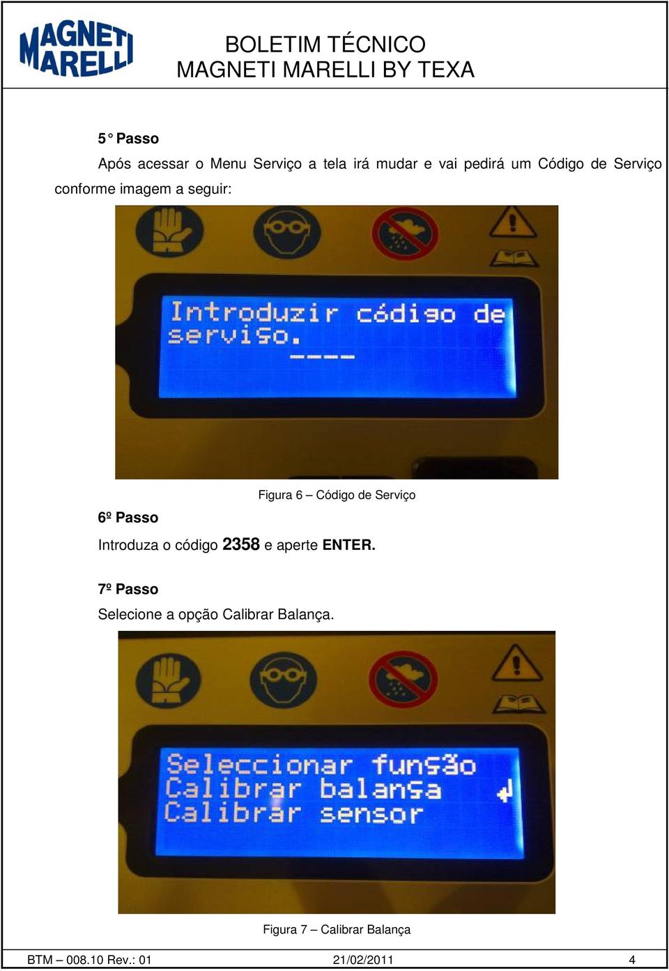 Serviço Introduza o código 2358 e aperte ENTER.