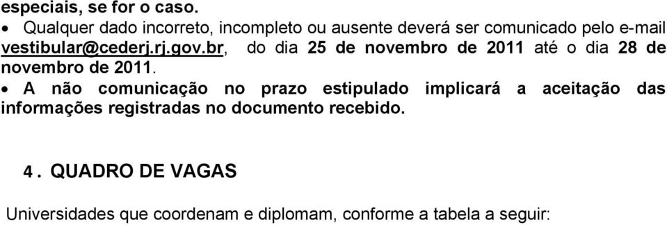 vestibular@cederj.rj.gov.br, do dia 2 de novembro de 20 até o dia de novembro de 20.