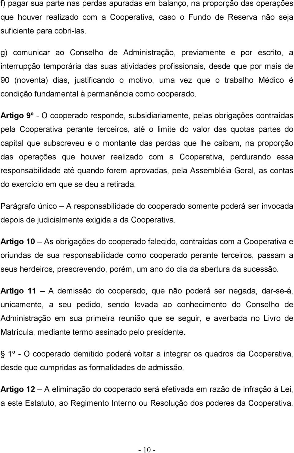 vez que o trabalho Médico é condição fundamental à permanência como cooperado.