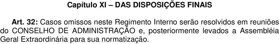 resolvidos em reuniões do CONSELHO DE ADMINISTRAÇÃO e,