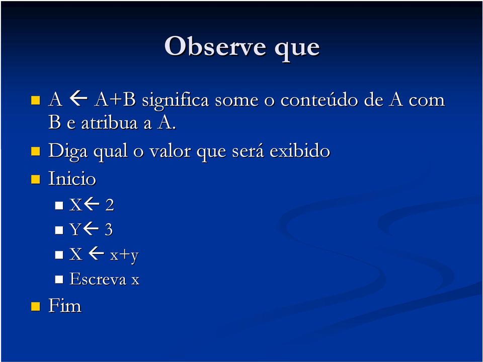 Diga qual o valor que será exibido