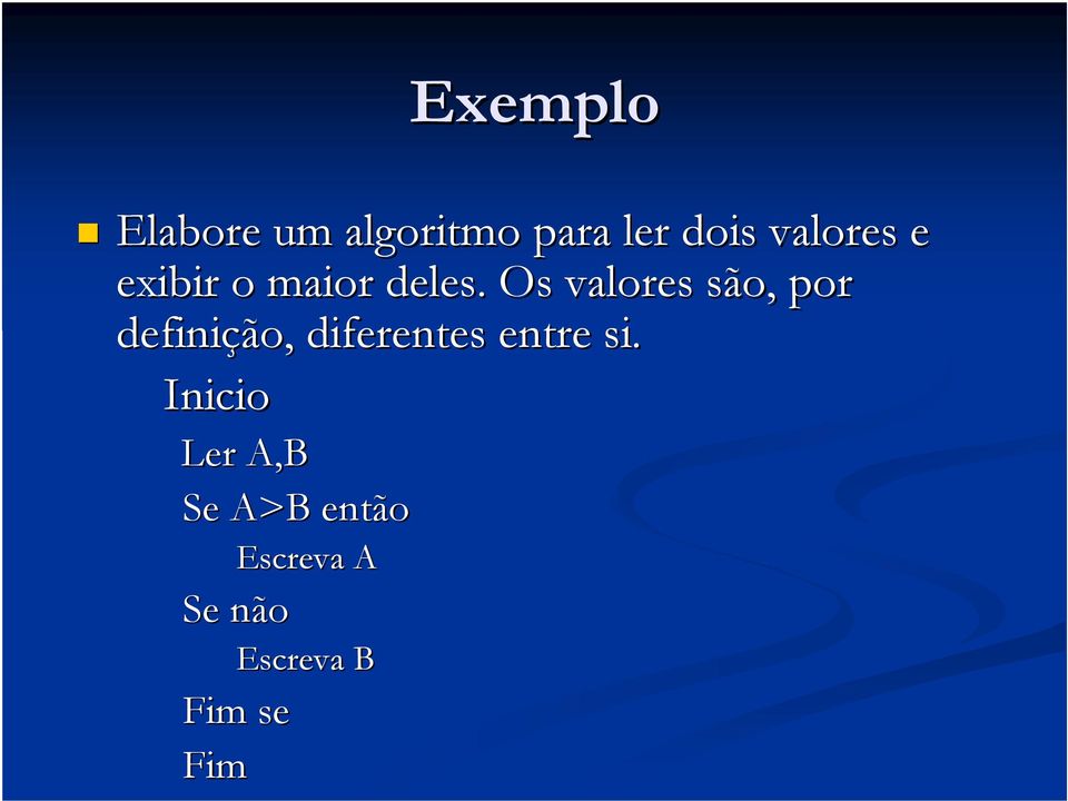 Os valores são, por definição, diferentes entre