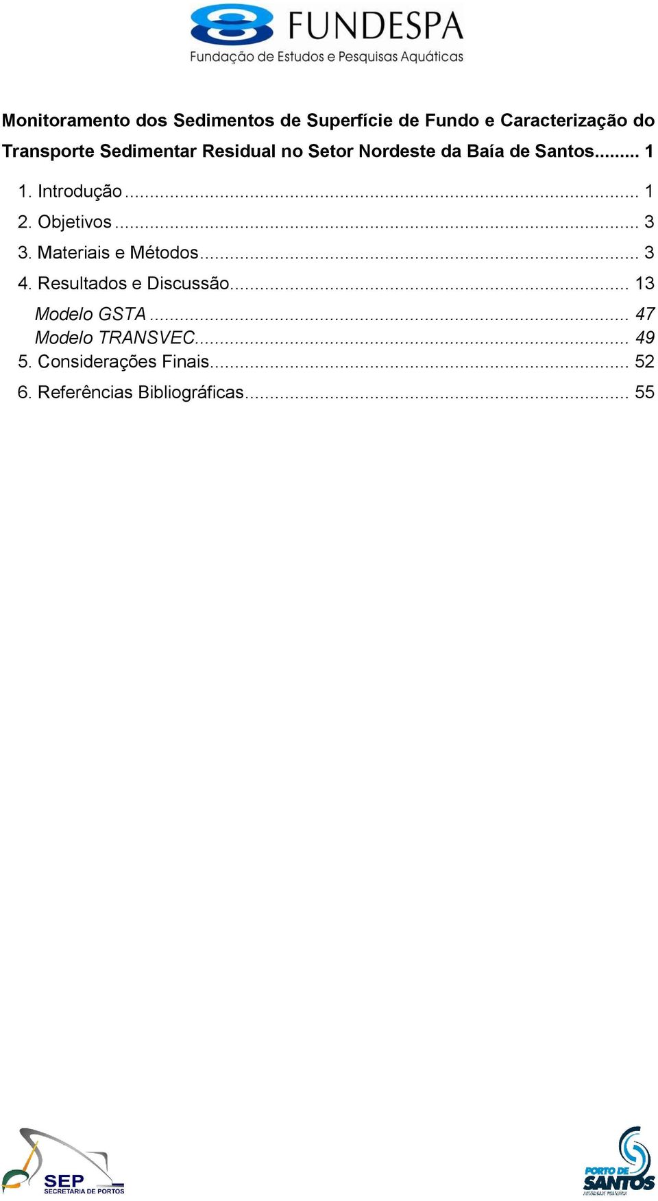 Objetivos... 3 3. Materiais e Métodos... 3 4. Resultados e Discussão... 13 Modelo GSTA.