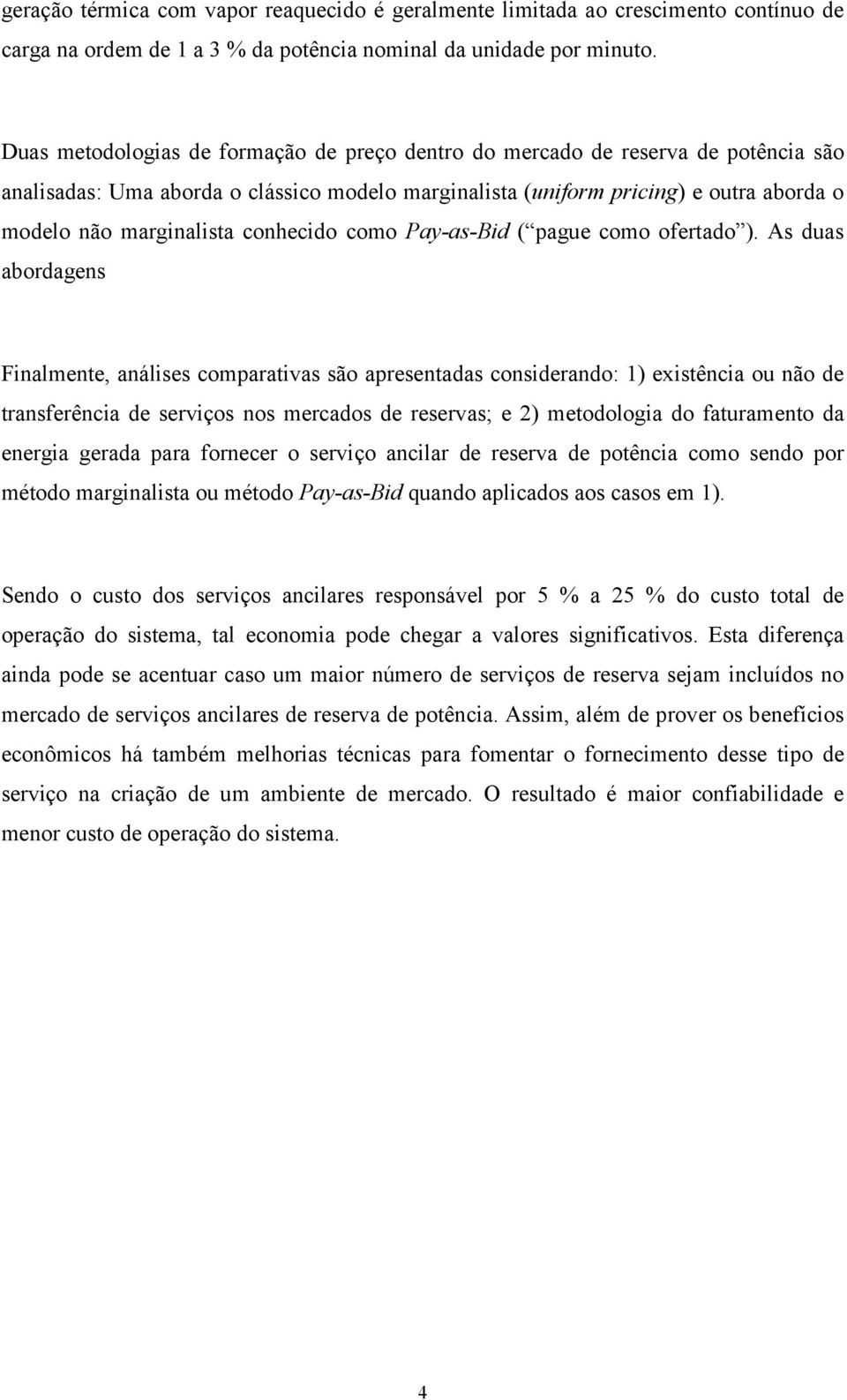 conhecido como Pay-as-Bid ( pague como ofertado ).