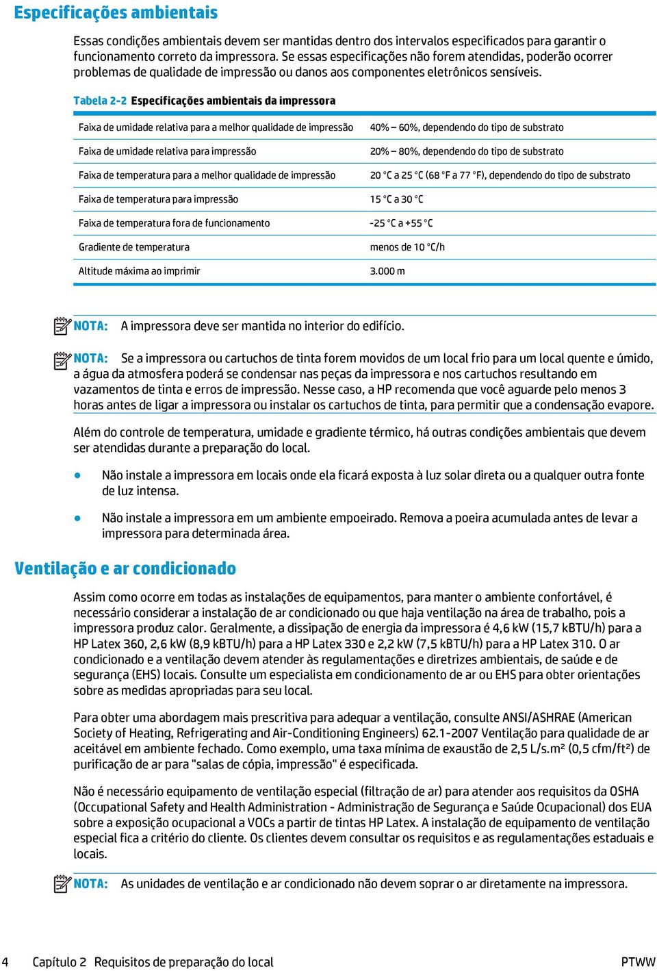 Tabela 2-2 Especificações ambientais da impressora Faixa de umidade relativa para a melhor qualidade de impressão Faixa de umidade relativa para impressão Faixa de temperatura para a melhor qualidade