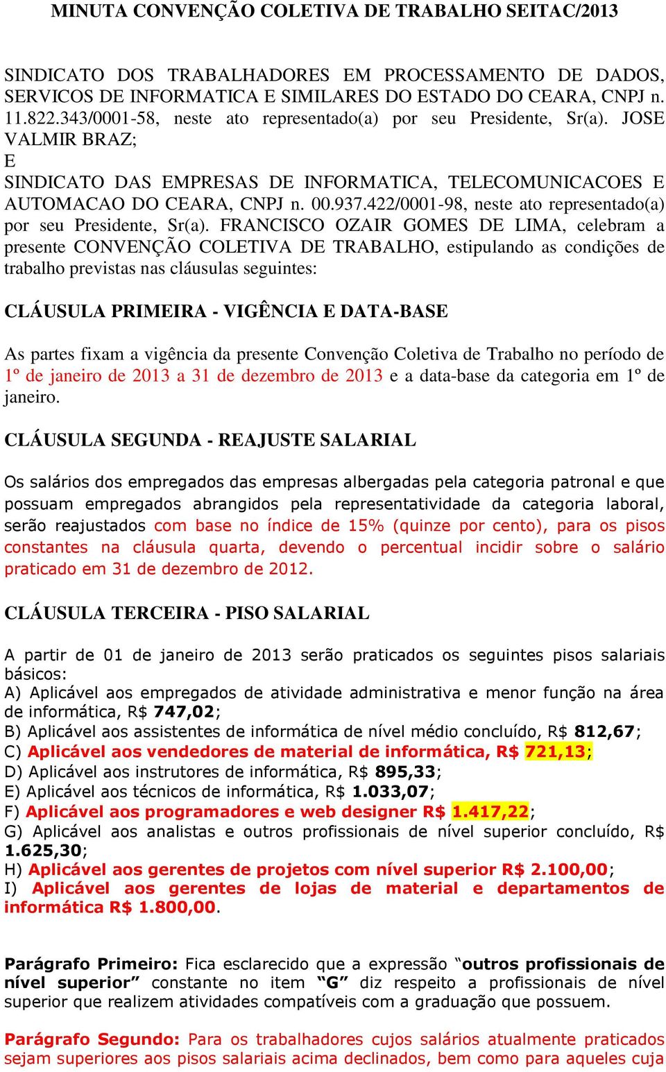 422/0001-98, neste ato representado(a) por seu Presidente, Sr(a).