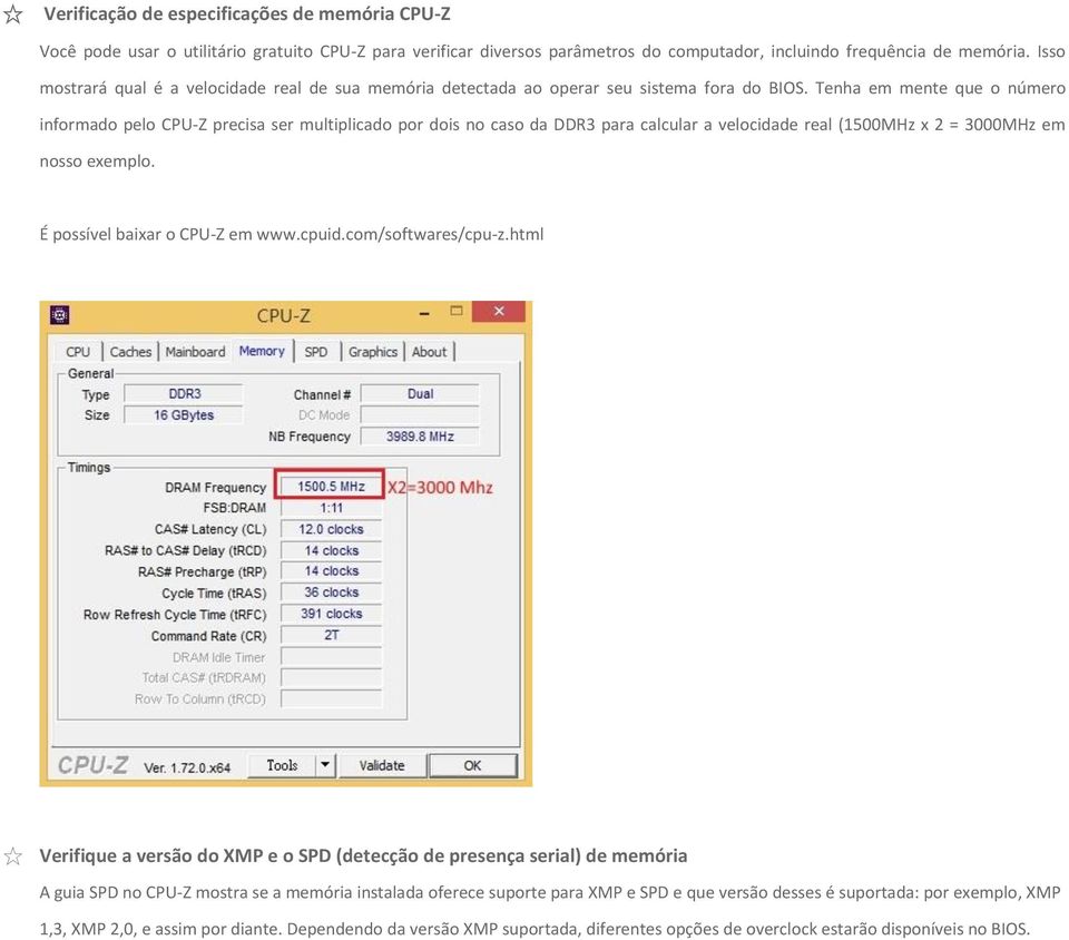 Tenha em mente que o número informado pelo CPU-Z precisa ser multiplicado por dois no caso da DDR3 para calcular a velocidade real (1500MHz x 2 = 3000MHz em nosso exemplo.