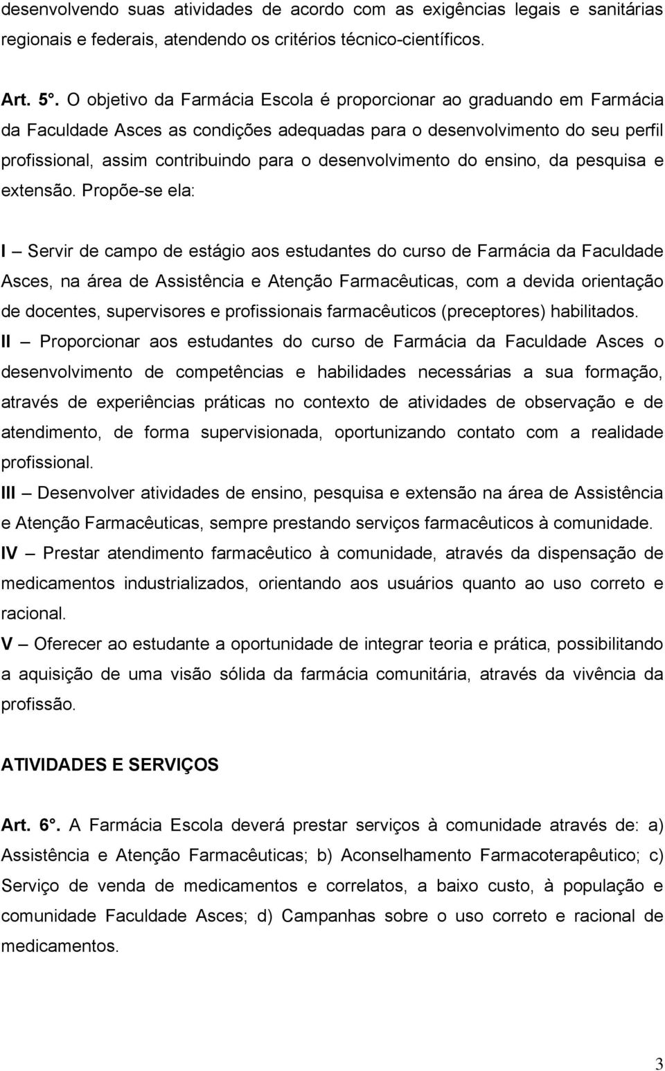 desenvolvimento do ensino, da pesquisa e extensão.